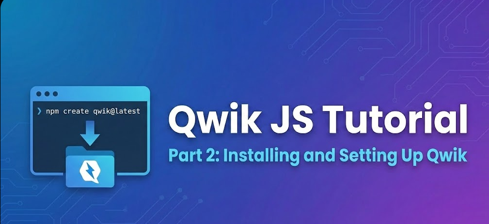 Qwik JS Tutorial – Part 2: Installing and Setting Up Qwik